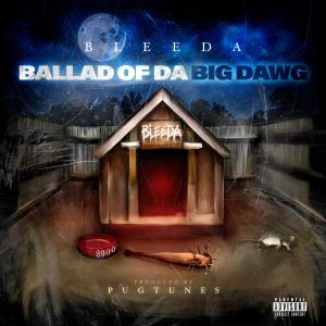 อัลบัม Ballad of da Big Dawg (Explicit) ศิลปิน Bleeda