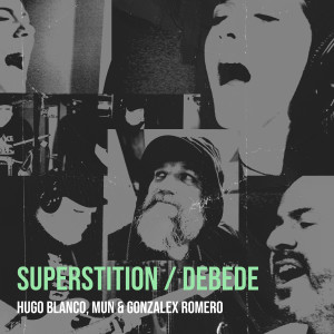 收听Hugo Blanco的Superstition / Debede歌词歌曲