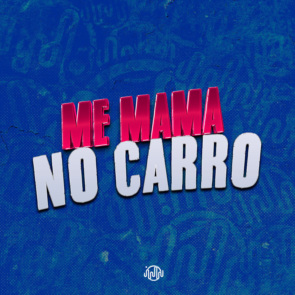 ME MAMA NO CARRO (Explicit)