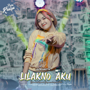 Dengarkan Lilakno Aku lagu dari Putri Kristya dengan lirik