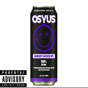 Listen to Alright (Fuck Up) (Explicit) song with lyrics from Osyus