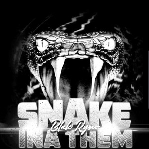 收聽Blak ryno的Snake Ina Them (Explicit)歌詞歌曲