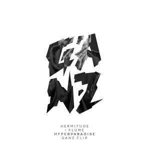HyperParadise (Flume Remix (Ganz Flip))