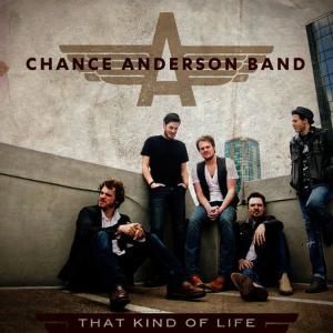 ดาวน์โหลดและฟังเพลง That Kind of Life พร้อมเนื้อเพลงจาก Chance Anderson Band