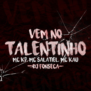 Listen to Vem No Talentinho (Explicit) song with lyrics from DJ Fonseca