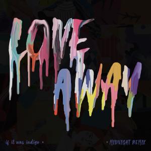 if it was indigo的專輯Love Away (Midnight Remix)