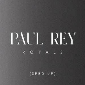 Paul Rey的專輯Royals (Sped Up)