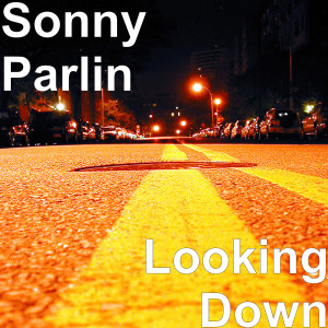 ดาวน์โหลดและฟังเพลง Looking Down พร้อมเนื้อเพลงจาก Sonny Parlin