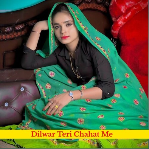 Dilwar Teri Chahat Me