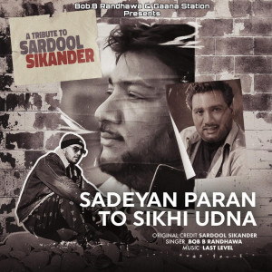 收听BOB.B Randhawa的Sadeyan Paran to Sikhi Udna歌词歌曲