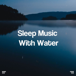!!!" Sleep Music With Water "!!!