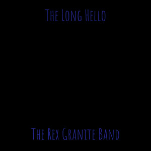 Album The Long Hello from The Rex Granite Band