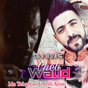 Listen to Ida Tebghini Chrili Arini song with lyrics from Cheb Walid