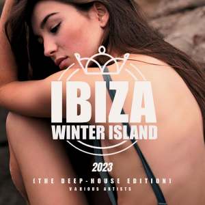 อัลบัม Ibiza Winter Island 2023 (The Deep-House Edition) (Explicit) ศิลปิน Various Artists