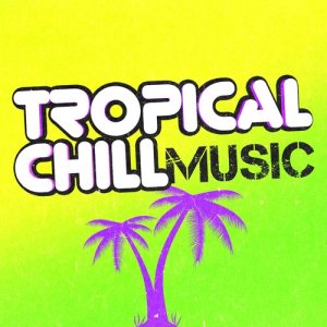Tropical Chill Music Land的專輯Tropical Chill Music