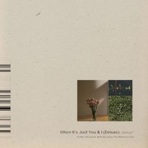 The Millennial Club的專輯When It’s Just You & I (Deluxe)