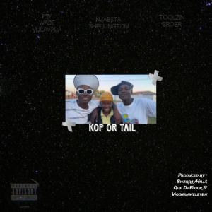 Psy_wase_vulavala的專輯Kop or Tail (feat. Toolzin broer, NJEBSTAR, SwarrayHill$, Que DaFloor & Vigournineleven)