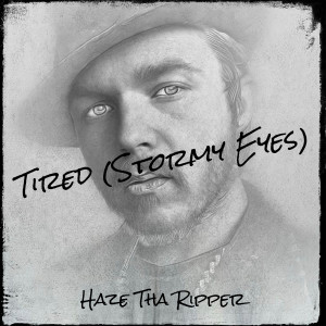 Album Tired (Stormy Eyes) oleh Haze Tha Ripper
