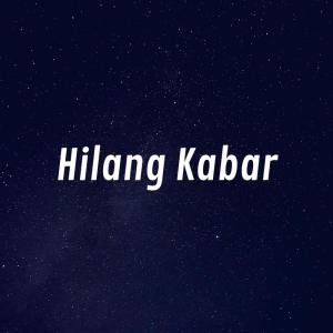 Dengarkan lagu Hilang Kabar nyanyian Mic - L dengan lirik
