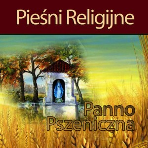 ดาวน์โหลดและฟังเพลง Panno Pszeniczna พร้อมเนื้อเพลงจาก Ksiadz Robert