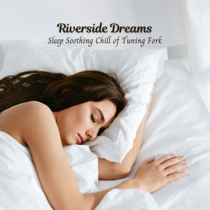 Rainfall Sound for Sleep的专辑Riverside Dreams: Sleep Soothing Chill of Tuning Fork