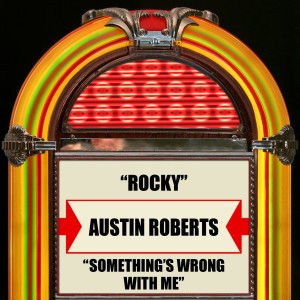 Austin Roberts的專輯Rocky / Something's Wrong With Me