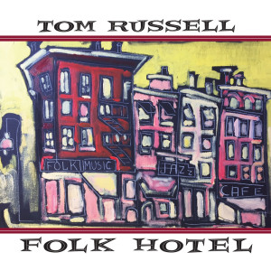 Tom Russell的專輯Folk Hotel