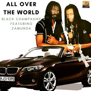 收聽Black Champagne的All Over the World歌詞歌曲