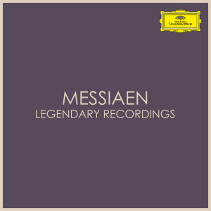 Olivier Messiaen的專輯Messiaen - Legendary Recordings