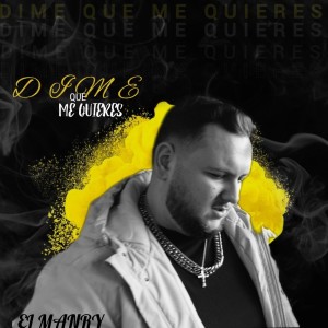 Album Dime Que Me Quieres (Explicit) from El Manry