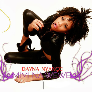 Listen to Mimi Na Wewe song with lyrics from Dayna Nyange