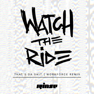 Dengarkan lagu That's Da Shit (Workforce Remix|Explicit) nyanyian Watch the Ride dengan lirik