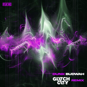 收聽Dunk的Budwah (Glitch City Remix)歌詞歌曲