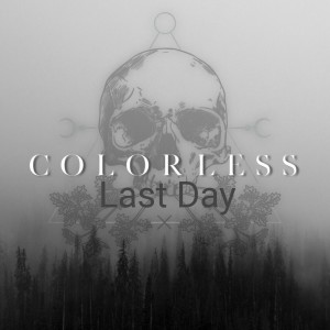 Listen to Last Day (Explicit) song with lyrics from Colorless