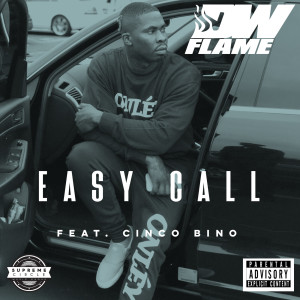 Listen to Easy Call (Explicit) song with lyrics from DW Flame