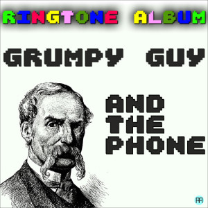 Ringtone Records的專輯Grumpy Guy and the Phone Ringtone Album