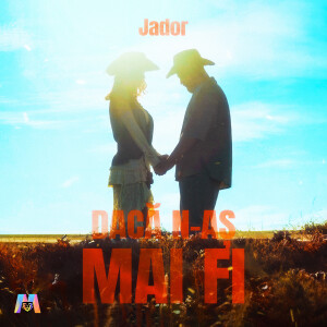 JADOR的专辑Dacă n-aș mai fi
