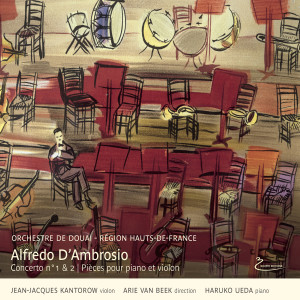 Album Alfredo D'Ambrosio - Concertos 1&2 - pieces pour piano et violon oleh Jean-Jacques Kantorow