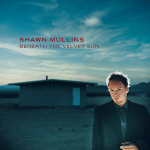 Shawn Mullins的專輯Beneath The Velvet Sun