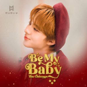 ดาวน์โหลดและฟังเพลง Be My Baby (This Christmas) พร้อมเนื้อเพลงจาก NuNew