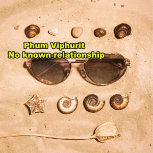 No known relationship dari Phum Viphurit