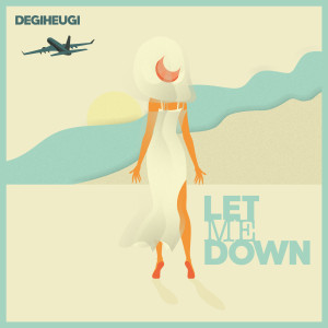 ดาวน์โหลดและฟังเพลง Let Me Down พร้อมเนื้อเพลงจาก Degiheugi