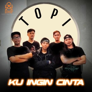 Listen to Ku Ingin Cinta song with lyrics from Topi