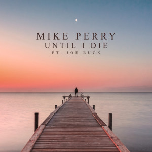 Mike Perry的專輯Until I Die