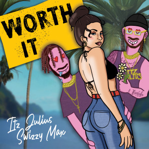 ดาวน์โหลดและฟังเพลง Worth It พร้อมเนื้อเพลงจาก Itz Julius
