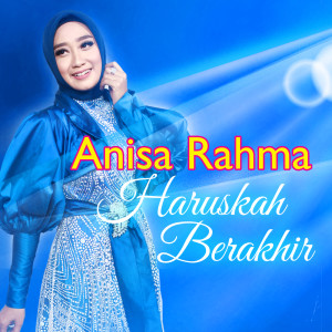 Dengarkan lagu Haruskah Berakhir nyanyian Anisa Rahma dengan lirik