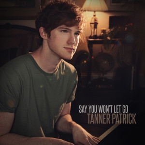 ดาวน์โหลดและฟังเพลง Say You Won't Let Go พร้อมเนื้อเพลงจาก Tanner Patrick