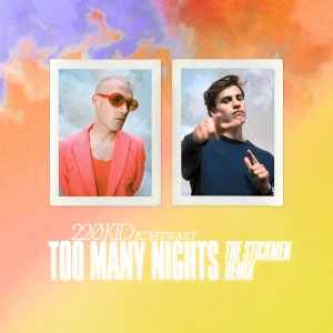收聽220 Kid的Too Many Nights (The Stickmen Remix)歌詞歌曲