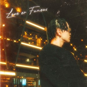 Album LOVE OR FAMOUS from 