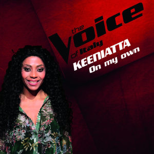 收聽Keeniatta的On My Own (The Voice Of Italy)歌詞歌曲